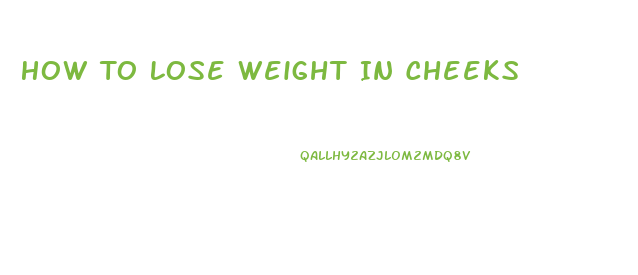 How To Lose Weight In Cheeks