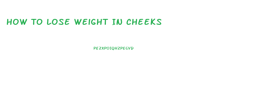 How To Lose Weight In Cheeks