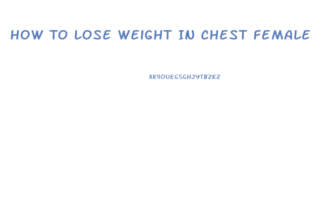 How To Lose Weight In Chest Female