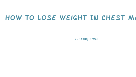 How To Lose Weight In Chest Male