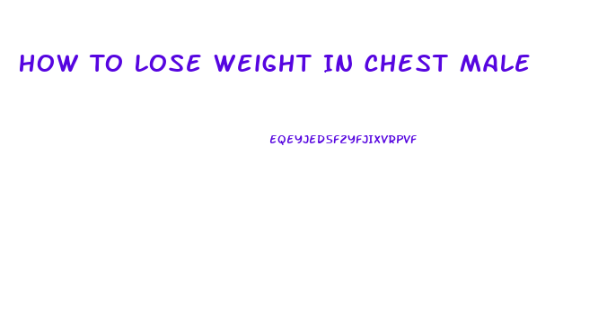 How To Lose Weight In Chest Male