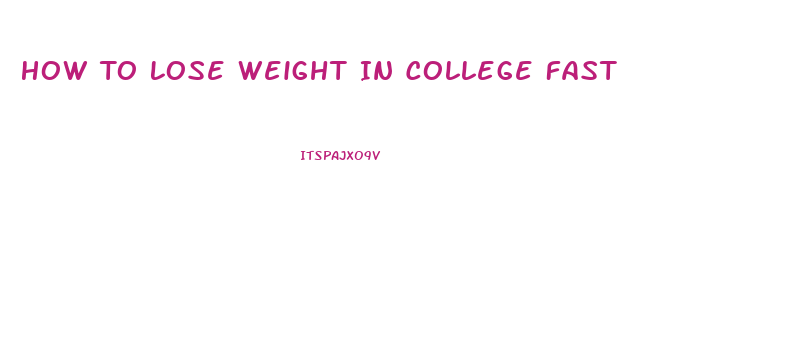 How To Lose Weight In College Fast