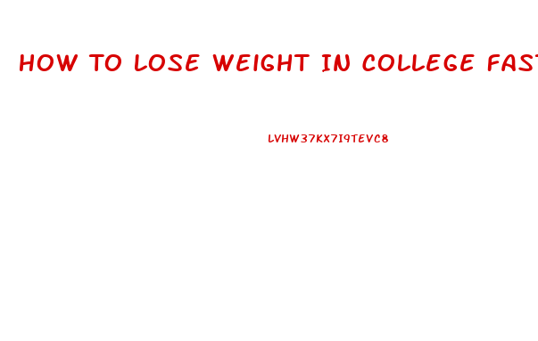 How To Lose Weight In College Fast