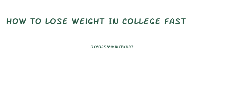 How To Lose Weight In College Fast