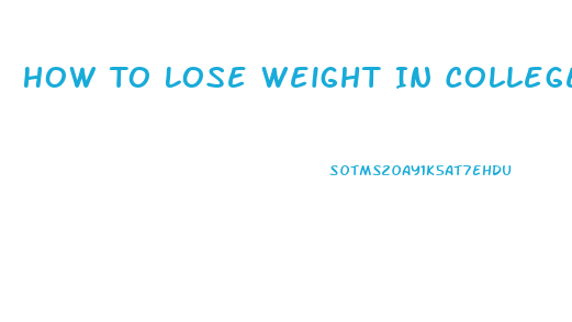 How To Lose Weight In College Without Exercise