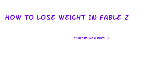 How To Lose Weight In Fable 2