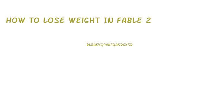 How To Lose Weight In Fable 2