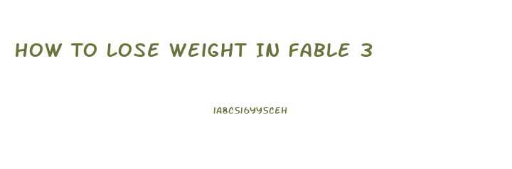 How To Lose Weight In Fable 3
