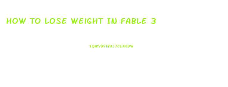 How To Lose Weight In Fable 3