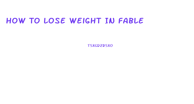How To Lose Weight In Fable