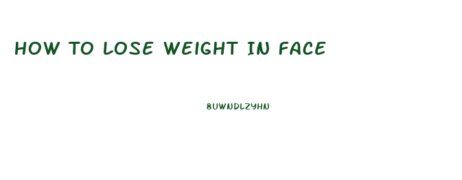 How To Lose Weight In Face