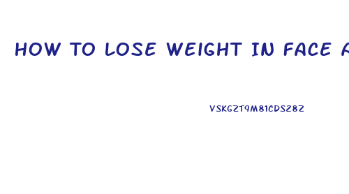 How To Lose Weight In Face And Neck