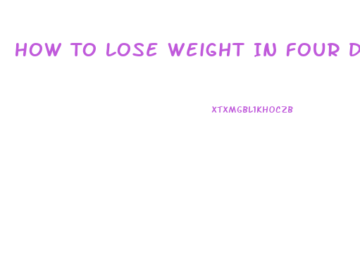 How To Lose Weight In Four Days