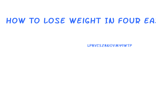 How To Lose Weight In Four Easy Steps