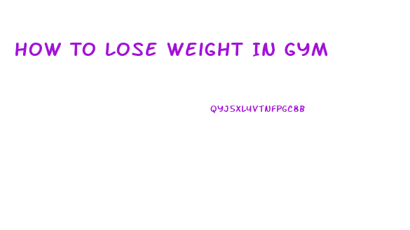 How To Lose Weight In Gym