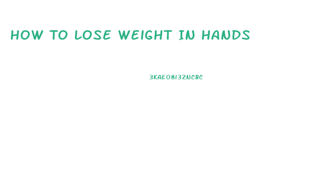 How To Lose Weight In Hands