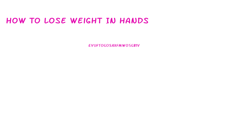 How To Lose Weight In Hands