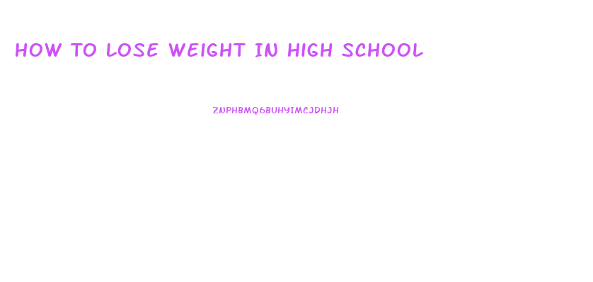 How To Lose Weight In High School