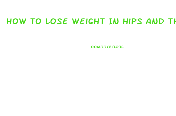 How To Lose Weight In Hips And Thighs