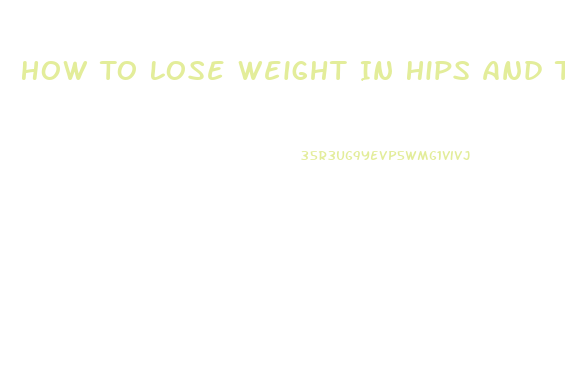 How To Lose Weight In Hips And Thighs