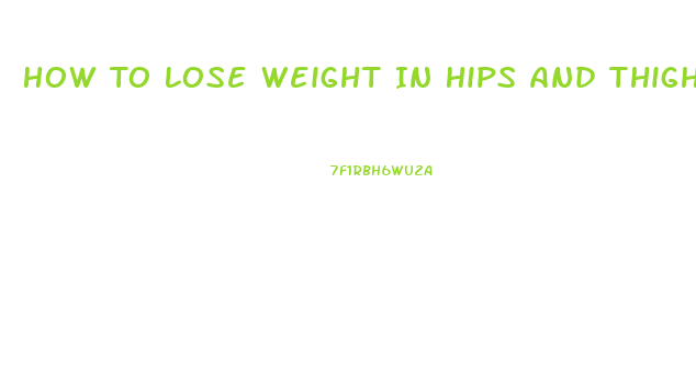 How To Lose Weight In Hips And Thighs