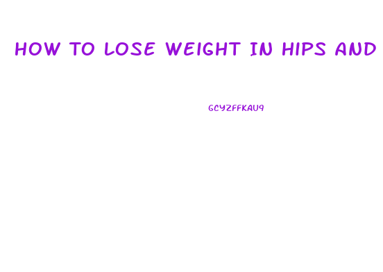 How To Lose Weight In Hips And Thighs