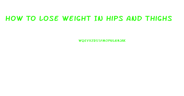 How To Lose Weight In Hips And Thighs