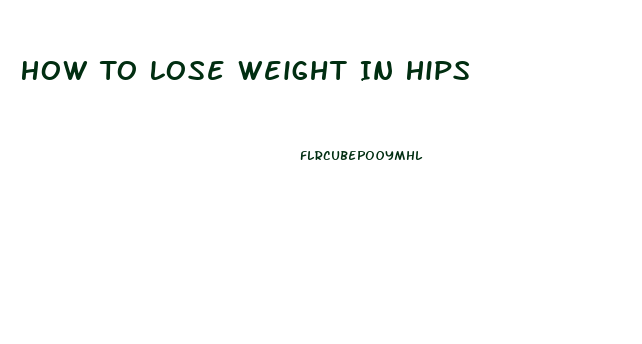 How To Lose Weight In Hips