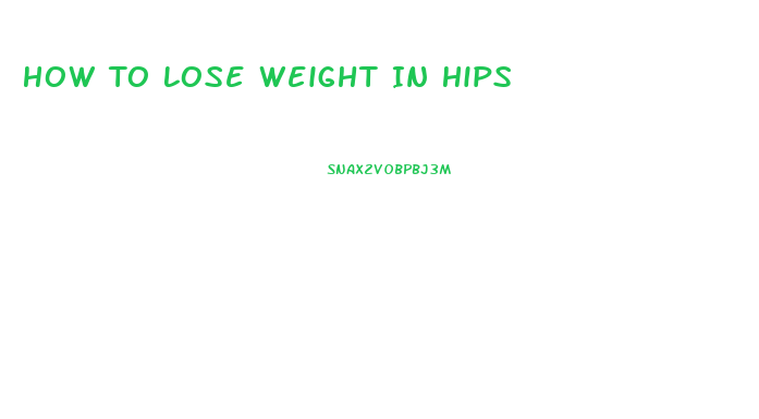 How To Lose Weight In Hips