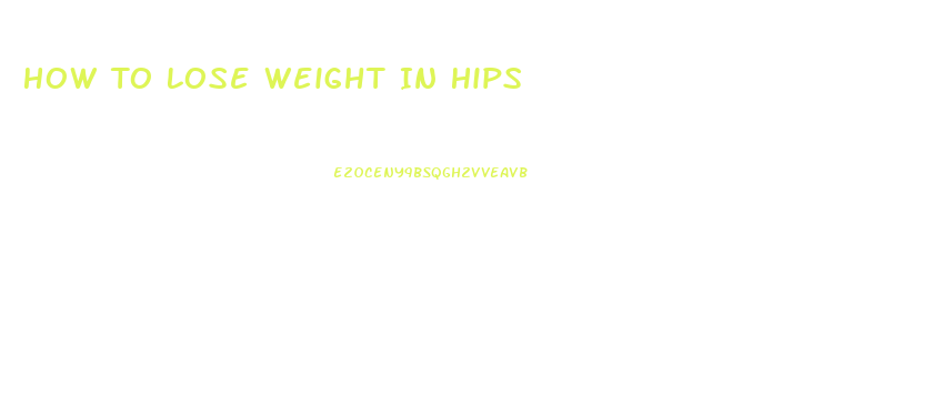 How To Lose Weight In Hips