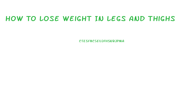 How To Lose Weight In Legs And Thighs