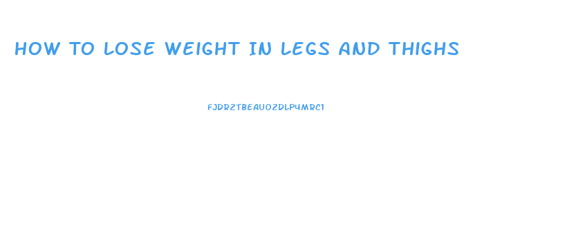 How To Lose Weight In Legs And Thighs