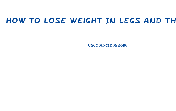 How To Lose Weight In Legs And Thighs