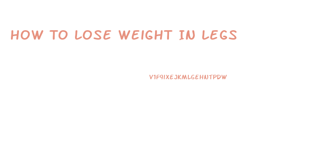 How To Lose Weight In Legs