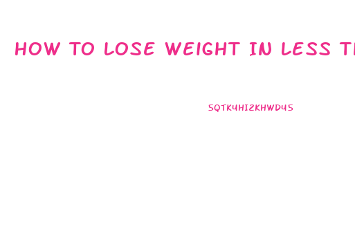 How To Lose Weight In Less Than A Month