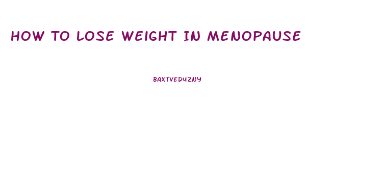 How To Lose Weight In Menopause