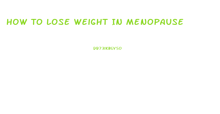 How To Lose Weight In Menopause