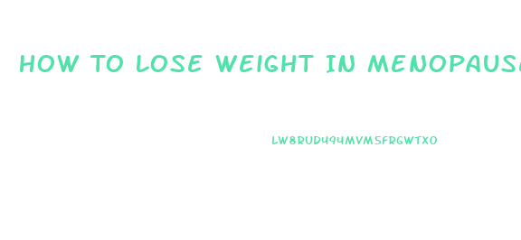 How To Lose Weight In Menopause