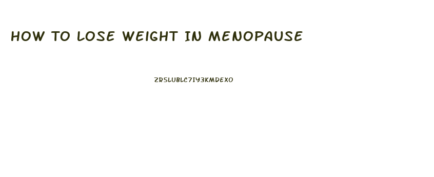 How To Lose Weight In Menopause