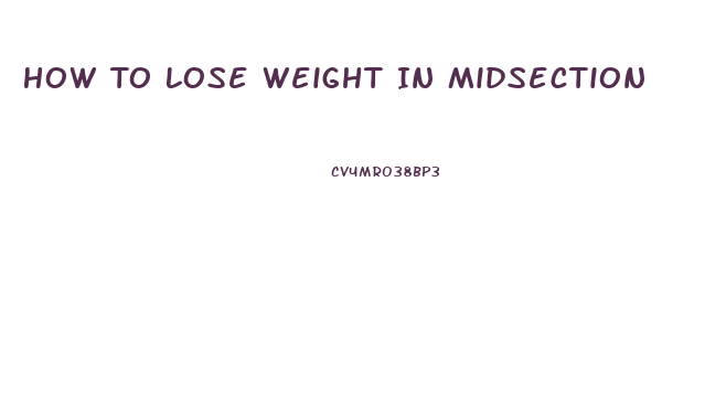 How To Lose Weight In Midsection