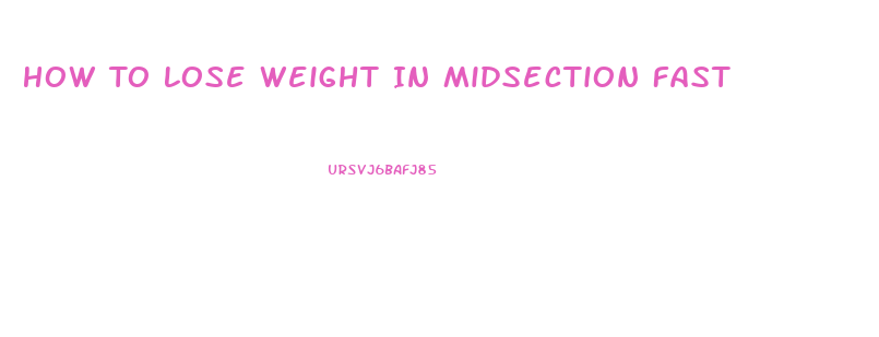 How To Lose Weight In Midsection Fast