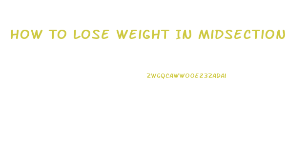 How To Lose Weight In Midsection Fast