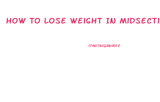 How To Lose Weight In Midsection