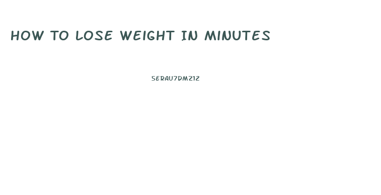 How To Lose Weight In Minutes