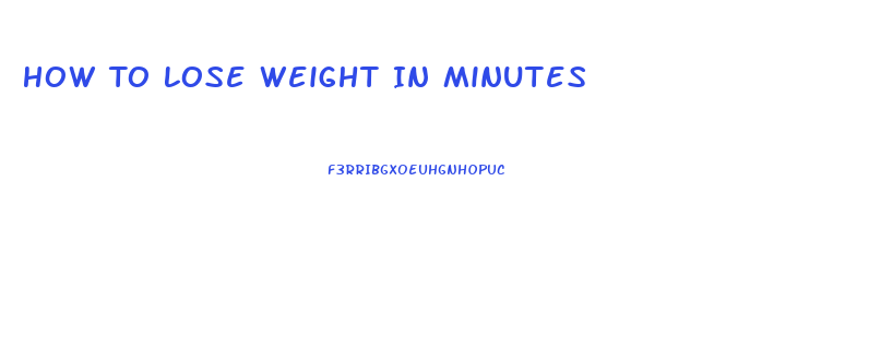 How To Lose Weight In Minutes