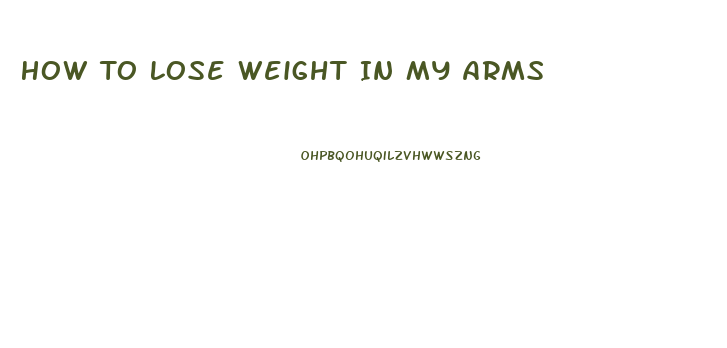 How To Lose Weight In My Arms