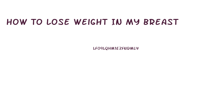 How To Lose Weight In My Breast