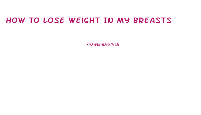 How To Lose Weight In My Breasts