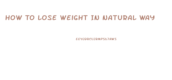 How To Lose Weight In Natural Way
