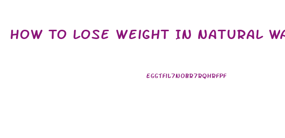 How To Lose Weight In Natural Way